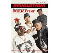 Revolution La vera storia dei Public Enemy - Di Quarto Andrea