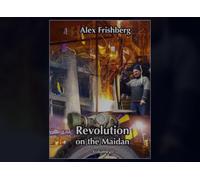 Revolution on the Maidan, Volume II: The Winter of Resistance, December 18, 2013 - March 7, 2014