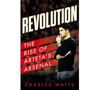 Revolution: The new sports biography revealing the incredible true story of Mikel Arteta’s success at Arsenal football club