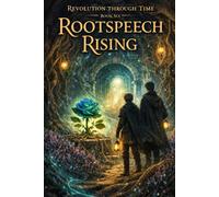 Revolution through time book six Rootspeech rising