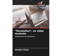 "Revolution", un video musicale: Dall'ispirazione alla realizzazione