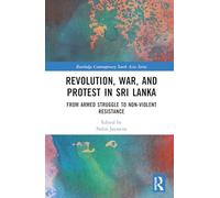 Revolution, War, and Protest in Sri Lanka: From Armed Struggle to Non-Violent Resistance