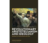 Revolutionary Aristotelianism and Ideology: MacIntyre on Practical Reason and Virtue