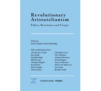 Revolutionary Aristotelianism: Ethics, Resistance and Utopia
