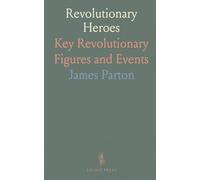 Revolutionary Heroes: Key Revolutionary Figures and Events