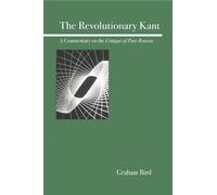 Revolutionary Kant: A Commentary on the Critique of Pure Reason