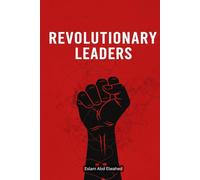 Revolutionary Leaders: 100 True Stories of Rebels Who Changed History