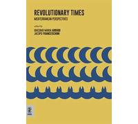 Revolutionary Times. Mediterranean Perspectives
