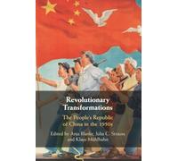 Revolutionary Transformations: The People's Republic of China in the 1950s