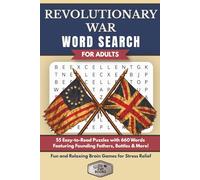 Revolutionary War Word Search for Adults: 55 Easy-to-Read Puzzles with 660 Words Featuring Founding Fathers, Battles & More | Fun and Relaxing Brain Games for Stress Relief