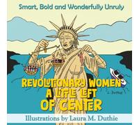 Revolutionary Women A Little Left of Center