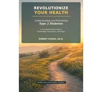 Revolutionize Your Health: Understanding and Preventing Type 2 Diabetes: 1
