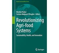 Revolutionizing Agri-food Systems: Sustainability, Health, and Innovation