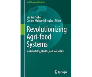 Revolutionizing Agri-food Systems: Sustainability, Health, and Innovation
