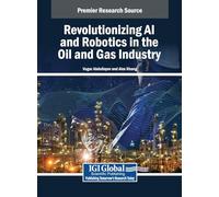 Revolutionizing Ai and Robotics in the Oil and Gas Industry