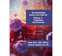 Revolutionizing Cancer Care with AI - Volume 2: Treatments and Protocols