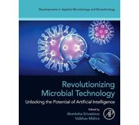 Revolutionizing Microbial Technology: Unlocking the Potential of Artificial Intelligence