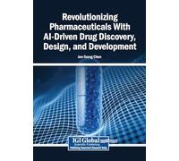 Revolutionizing Pharmaceuticals With AI-Driven Drug Discovery, Design, and Development