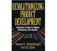Revolutionizing Product Development: Quantum Leaps in Speed, Efficiency and Quality