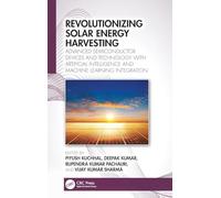 Revolutionizing Solar Energy Harvesting: Advanced Semiconductor Devices and Technology with Artificial Intelligence and Machine Learning Integration