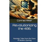 Revolutionizing the 486: Nostalgic Tales from the Dawn of Modern Gaming