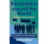 Revolutions around the World in Intermediate English: Learn English with a Topic that Matters