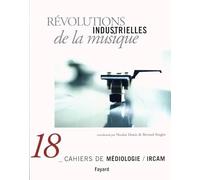 Révolutions industrielles de la musique: Cahiers de Médiologie, n° 18