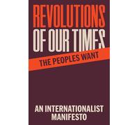 Revolutions of Our Times: An Internationalist Manifesto
