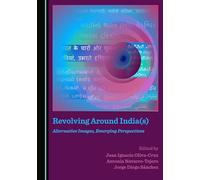 Revolving Around India(s): Alternative Images, Emerging Perspectives