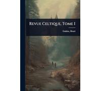 Revue Celtique, Tome I