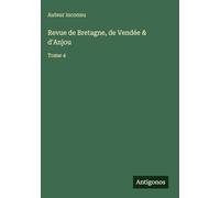 Revue de Bretagne, de Vendée & d'Anjou: Tome 4