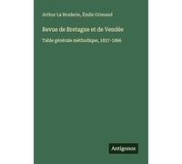 Revue de Bretagne et de Vendée: Table générale méthodique, 1857-1866