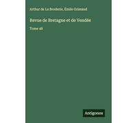 Revue de Bretagne et de Vendée: Tome 48