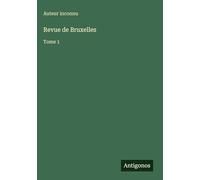 Revue de Bruxelles: Tome 1
