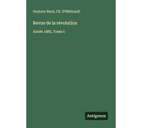 Revue de la révolution: Année 1885, Tome 5