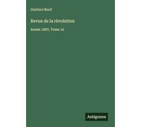 Revue de la révolution: Année 1887, Tome 10