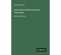 Revue de la Société des études historiques: Série 4, Tome 12