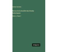 Revue de la Société des études historiques: Série 4, Tome 7