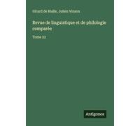 Revue de linguistique et de philologie comparée: Tome 22