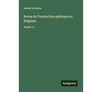 Revue de l'instruction publique en Belgique: Année 13