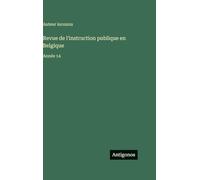 Revue de l'instruction publique en Belgique: Année 14