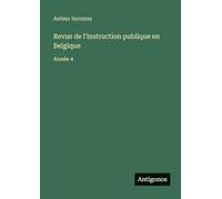 Revue de l'instruction publique en Belgique: Année 4