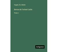 Revue de l'orient Latin: Tome 1