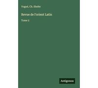 Revue de l'orient Latin: Tome 2