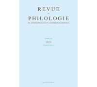 Revue de philologie, de littérature et d'histoire anciennes volume 97-2