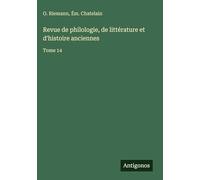 Revue de philologie, de littérature et d'histoire anciennes: Tome 14