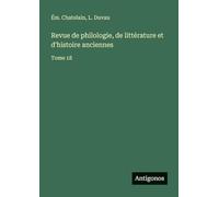 Revue de philologie, de littérature et d'histoire anciennes: Tome 18