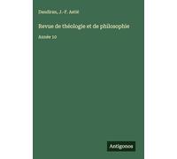Revue de théologie et de philosophie: Année 10