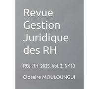 Revue Gestion Juridique des RH: RGJ-RH, 2025, Vol. 2, N° 10