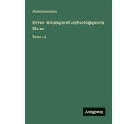 Revue historique et archéologique du Maine: Tome 14